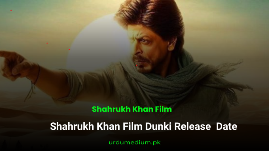 Shahrukh-Khan-Film-Dunki-Release-date-Trailor-Cast And-Story