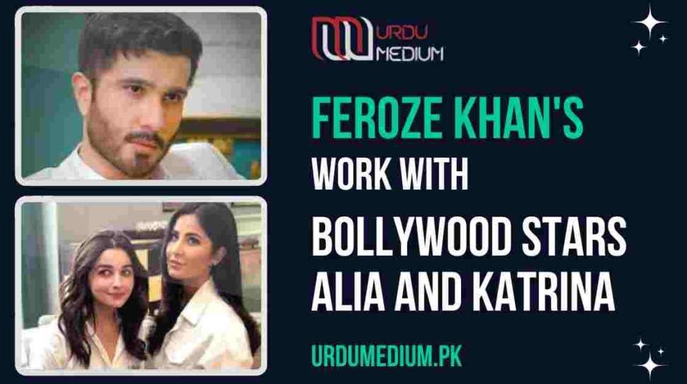 Feroze-Khan's-Work-With-Bollywood-Stars-Alia-And-Katrina